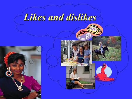 Likes and dislikes. Reflecting Reflecting on on Language Language.