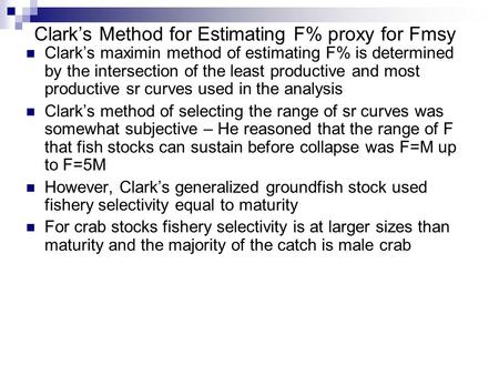 Clark’s Method for Estimating F% proxy for Fmsy Clark’s maximin method of estimating F% is determined by the intersection of the least productive and most.