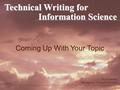 Coming Up With Your Topic Pavel Sorokin Gyeongsang National University 2007-10-01 Technical Writing for Information Science.