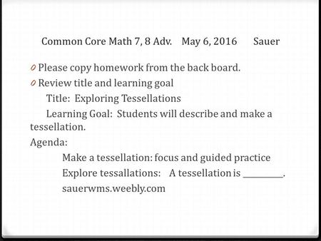 Common Core Math 7, 8 Adv. May 6, 2016 Sauer