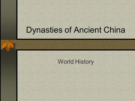 Dynasties of Ancient China World History. Geography Geographically isolated to some extent. Huang He (Yellow River) and Chiang jiang (Yangtze) rivers.