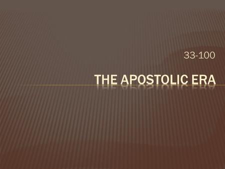 33-100.  Acts of the Apostles documents the birth and growth of the Church.  The Apostles Receive the Spirit and are Confirmed for mission. The Apostles.