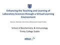 Enhancing the Teaching and Learning of Laboratory Sciences through a Virtual Learning Environment Glynis A. Robinson, Nóirín Nic a' Bháird and Vincent.