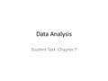 Data Analysis Student Text :Chapter 7. Data Analysis MM2D1. Using sample data, students will make informal inferences about population means and standard.