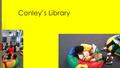 Conley’s Library. A little bit about me My goal is to help you and provide you with resources to get our kids where they need to be.  *Twenty years as.