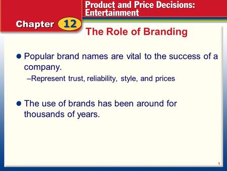 The Role of Branding Popular brand names are vital to the success of a company. –Represent trust, reliability, style, and prices The use of brands has.