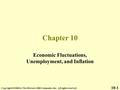 Chapter 10 Economic Fluctuations, Unemployment, and Inflation 10-1 Copyright  2008 by The McGraw-Hill Companies, Inc. All rights reserved.