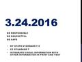 3.24.2016 BE RESPONSIBLE BE RESPECTFUL BE SAFE NY STATE STANDARD 7.5 NY STATE STANDARD 7.5 CC STANDARD 7 CC STANDARD 7 INTEGRATE VISUAL INFORMATION WITH.