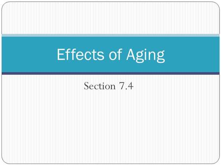 Section 7.4 Effects of Aging. Introduction 1. The nervous system is formed during the first month of embryonic development 2. Any maternal infection can.