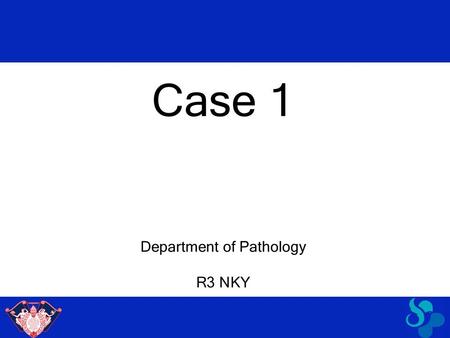 Department of Pathology R3 NKY Case 1.