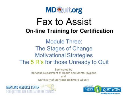 Fax to Assist On-line Training for Certification Sponsored by Maryland Department of Health and Mental Hygiene and University of Maryland Baltimore County.