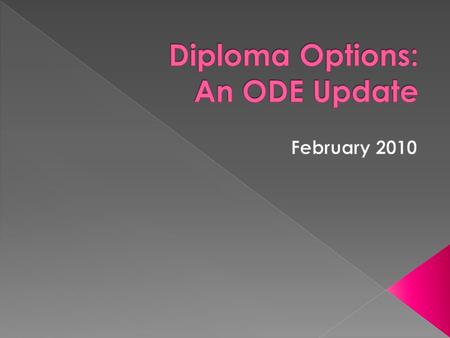 December 4, 2009 State Board of Education adopted:  Oregon Diploma 581-022-1130  Modified Diploma 581-022-1134  Extended Diploma 581-022-1133  Alternative.