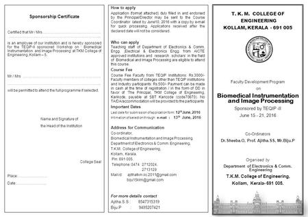 T. K. M. COLLEGE OF ENGINEERING KOLLAM, KERALA - 691 005 Faculty Development Program on Biomedical Instrumentation and Image Processing Sponsored by TEQIP.