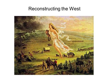 Reconstructing the West. Emanual Leutze, Westward the Course of Empire Takes its Way, 1861.