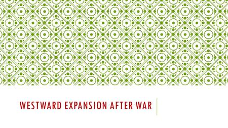 WESTWARD EXPANSION AFTER WAR. MOVING WEST Motivations for moving West  Jobs: As more people began building out west (Railroads), demand for workers rose.