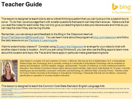 Teacher Guide This lesson is designed to teach kids to ask a critical thinking question that you can’t just put into a search box to solve. To do that,