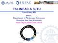 The INPAC A SJTU Xiao-Gang He INPAC Department of Physics and Astronomy Shanghai Jiao Tong University