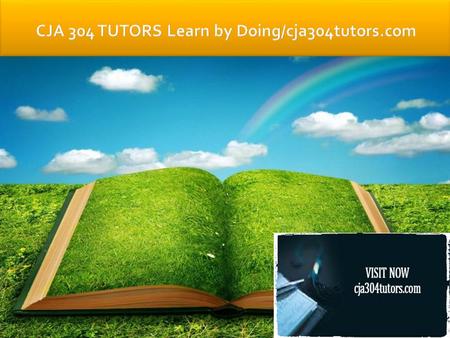 CJA 304 Entire Course FOR MORE CLASSES VISIT www.cja304tutors.com CJA 304 Week 1 Discussion Question 1 CJA 304 Week 1 Discussion Question 2 CJA 304 Week.