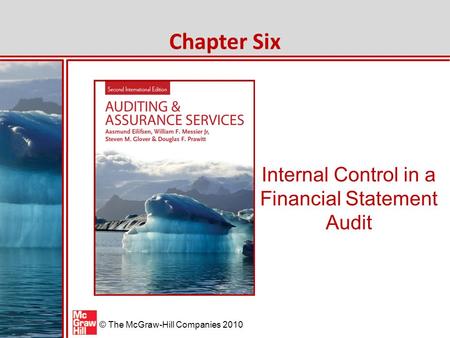 McGraw-Hill/Irwin © The McGraw-Hill Companies 2010 Internal Control in a Financial Statement Audit Chapter Six.