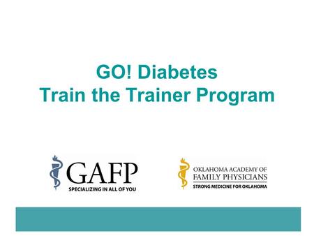 GO! Diabetes Train the Trainer Program. Practice Performance and Improvement.