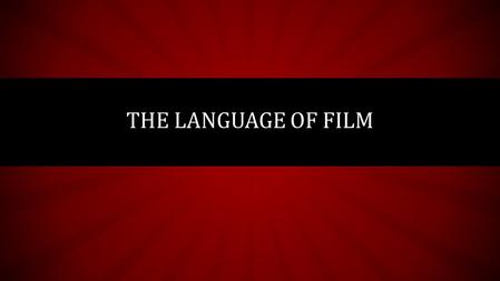 THE LANGUAGE OF FILM. THE SHOT The shot is the building block all filmmaking It is a single, uninterrupted piece of film; the image that is seen on screen.