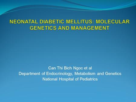 Can Thi Bich Ngoc et al Department of Endocrinology, Metabolism and Genetics National Hospital of Pediatrics.