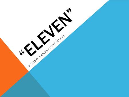 “ELEVEN” REVIEW POWERPOINT GAME!. MULTIPLE CHOICE!