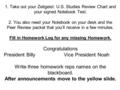 1. Take out your Zeitgeist: U.S. Studies Review Chart and your signed Notebook Test. 2. You also need your Notebook on your desk and the Peer Review packet.