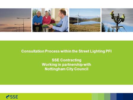 1 Consultation Process within the Street Lighting PFI SSE Contracting Working in partnership with Nottingham City Council.