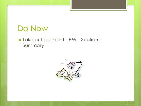 Do Now  Take out last night’s HW – Section 1 Summary.