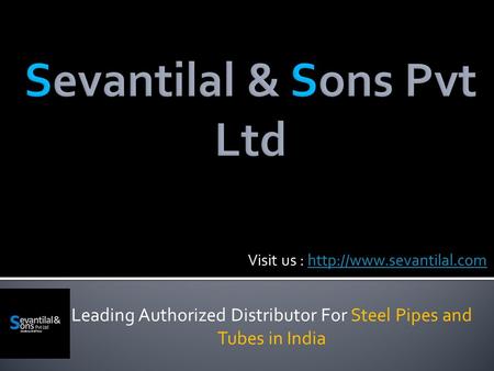 Leading Authorized Distributor For Steel Pipes and Tubes in India Visit us :