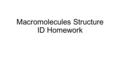 Macromolecules Structure ID Homework. 1. Nucleic Acid NH 2 O.