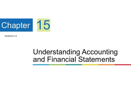 Understanding Accounting and Financial Statements Chapter 15 Sections 1-5.