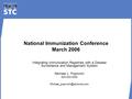 National Immunization Conference March 2006 Integrating Immunization Registries with a Disease Surveillance and Management System Michael L. Popovich 520-202-3333.