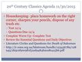 20 th Century Classics Agenda 11/30/2015 Housekeeping- place homework on the right corner, sharpen your pencils, dispose of any trash etc.  Test 12/4.