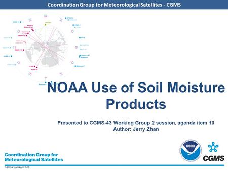 CGMS-43-NOAA-WP-25 Coordination Group for Meteorological Satellites - CGMS NOAA Use of Soil Moisture Products Presented to CGMS-43 Working Group 2 session,