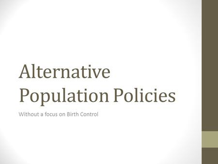 Alternative Population Policies Without a focus on Birth Control.