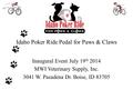 Idaho Poker Ride Pedal for Paws & Claws Inaugural Event July 19 th 2014 MWI Veterinary Supply, Inc. 3041 W. Pasadena Dr. Boise, ID 83705.