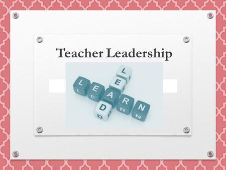 Teacher Leadership. Building Your Teacher Leadership Skills Build your teaching expertise and confidence Collaborate with colleagues Engage in quality.