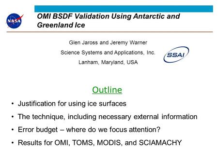 OMI BSDF Validation Using Antarctic and Greenland Ice Glen Jaross and Jeremy Warner Science Systems and Applications, Inc. Lanham, Maryland, USA Outline.