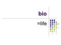 Bio =life. antibiotic a medicine used to save lives because it destroys harmful bacteria and cures infections.