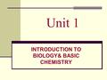 Unit 1 INTRODUCTION TO BIOLOGY& BASIC CHEMISTRY. What is science? (11-14) A. Science is the use of evidence to construct ___________________and ___________.