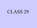 CLASS 29 Phobias Any of those scare you? If so, you may have a phobia!