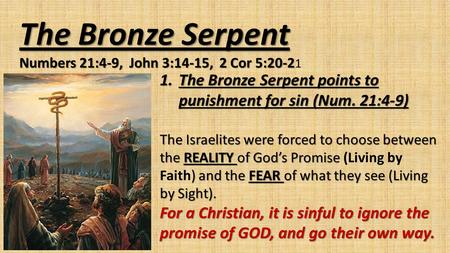 The Bronze Serpent Numbers 21:4-9,  John 3:14-15,  2 Cor 5:20-21