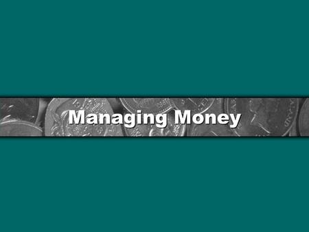 Managing Money. What do you use money for? Money is for the things that you need Money is for the things that you want Money is for unplanned expenses.