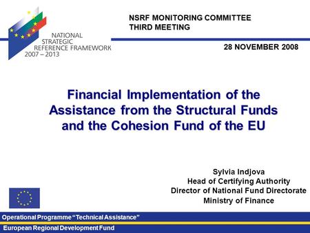 Financial Implementation of the Assistance from the Structural Funds and the Cohesion Fund of the EU Sylvia Indjova Head of Certifying Authority Director.