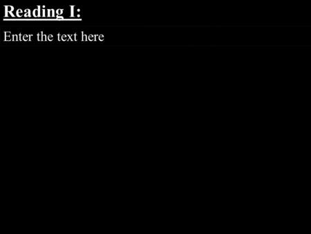 Reading I: Enter the text here. Reading I: (cont. 1) Enter the text here.