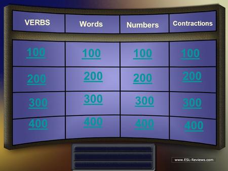 VERBS 100 200 300 400 100 200 300 400 100 200 300 400 100 200 300 400 Numbers Contractions Words.