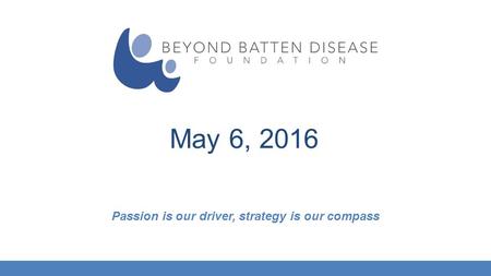 Passion is our driver, strategy is our compass May 6, 2016.