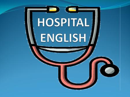 HOSPITAL ENGLISH.